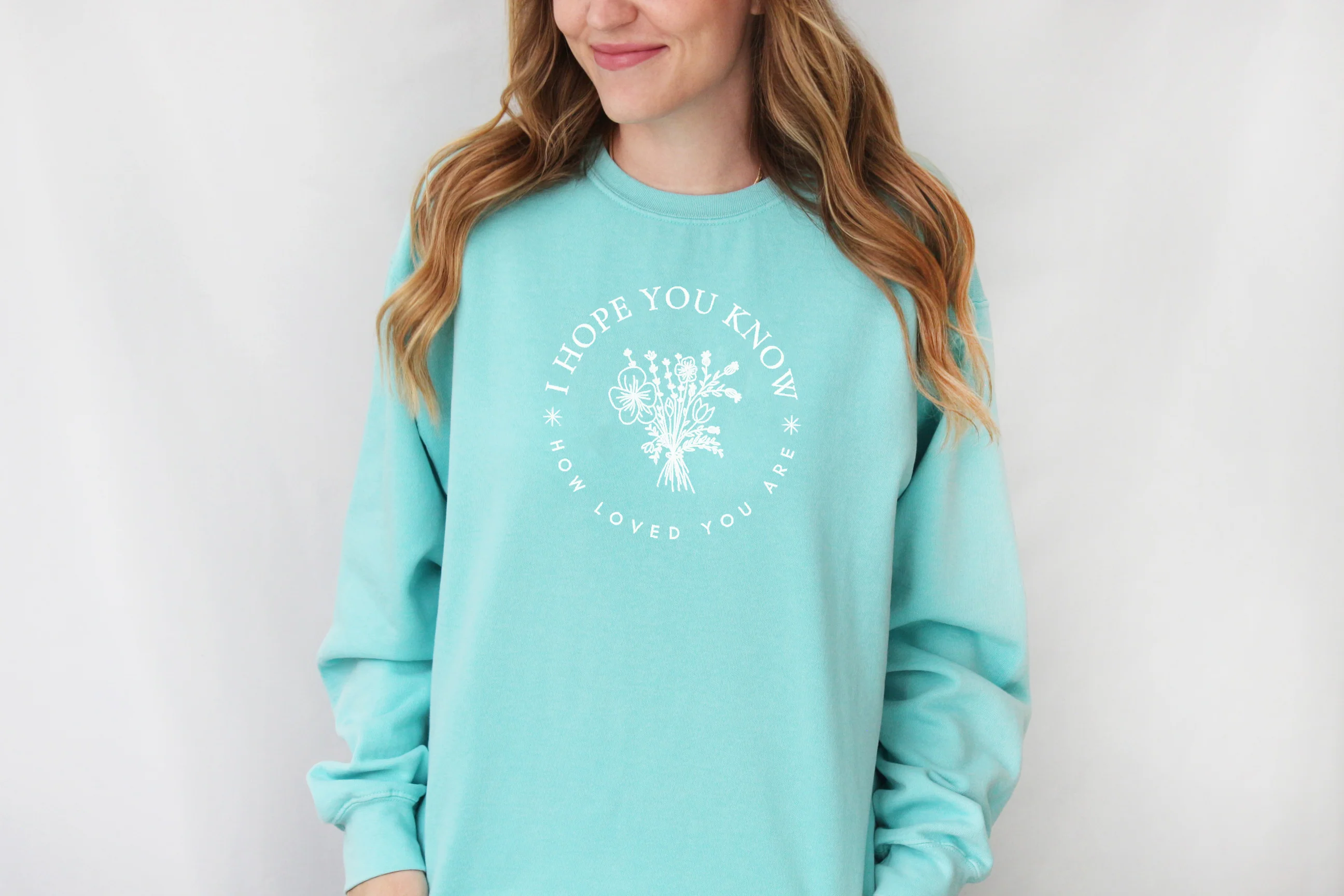 I HOPE YOU KNOW HOW LOVED YOU ARE SWEATSHIRT - Image 3